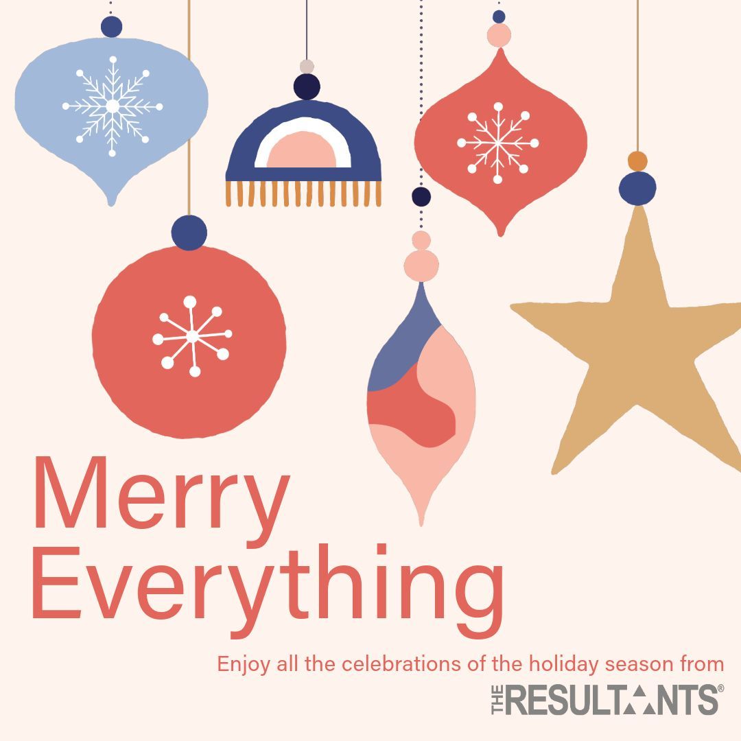 Stop and smell the cookies.
Enjoy the twinkling of lights.
Be present instead of bringing presents.

Have a fabulous holiday weekend from the team here at The Resultants!
#shine #celebrate #findyourMerry #TheResultants