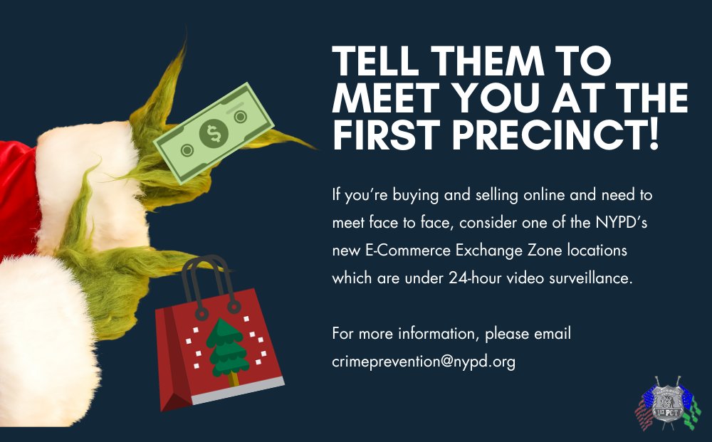 Tell them to meet you at the First Precinct! If you’re buying or selling something online and want a safe place to make an exchange, do so at our precinct’s new E-Commerce Exchange Zone — Remember, if a deal is too good to be true, it probably is!