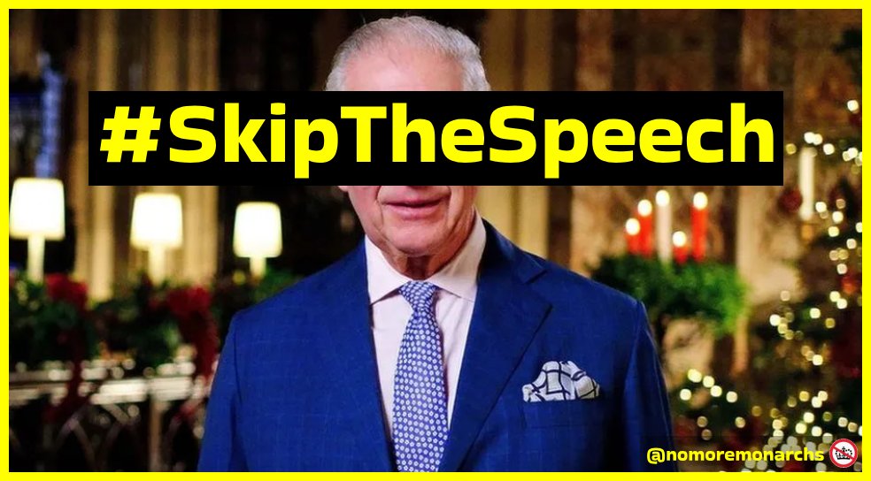 #SkipTheSpeech  This #ChristmasDay, enjoy the day without the intrusion of #royalpropaganda.  Tell the world: Charles Windsor is #NotMyKing.  #AbolishTheMonarchy