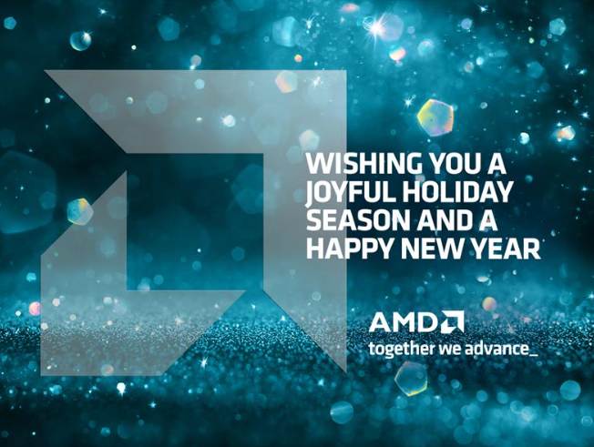 We thank our entire AMD community for another year of innovation and excellence. Wishing you a joyful holiday season and a happy new year!