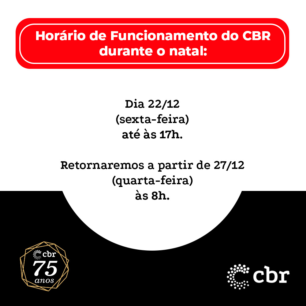 Atenção! Confira os horários de funcionamento do CBR durante período de Natal: Sexta-feira (22/12) - Até às 17h (horário de Brasília). Quarta-feira (27/12) retorno às 8h (horário de Brasília).