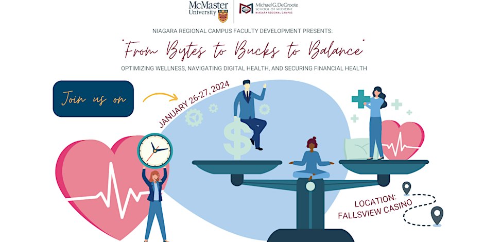 Please join our Faculty Retreat: From Bytes to Bucks to Balance, optimizing wellness, navigating digital health and securing financial wellness Fallsview Casino Jan. 26-27th, 2024 Single or two day tickets, Hilton accommodation To register: rb.gy/sjqry9