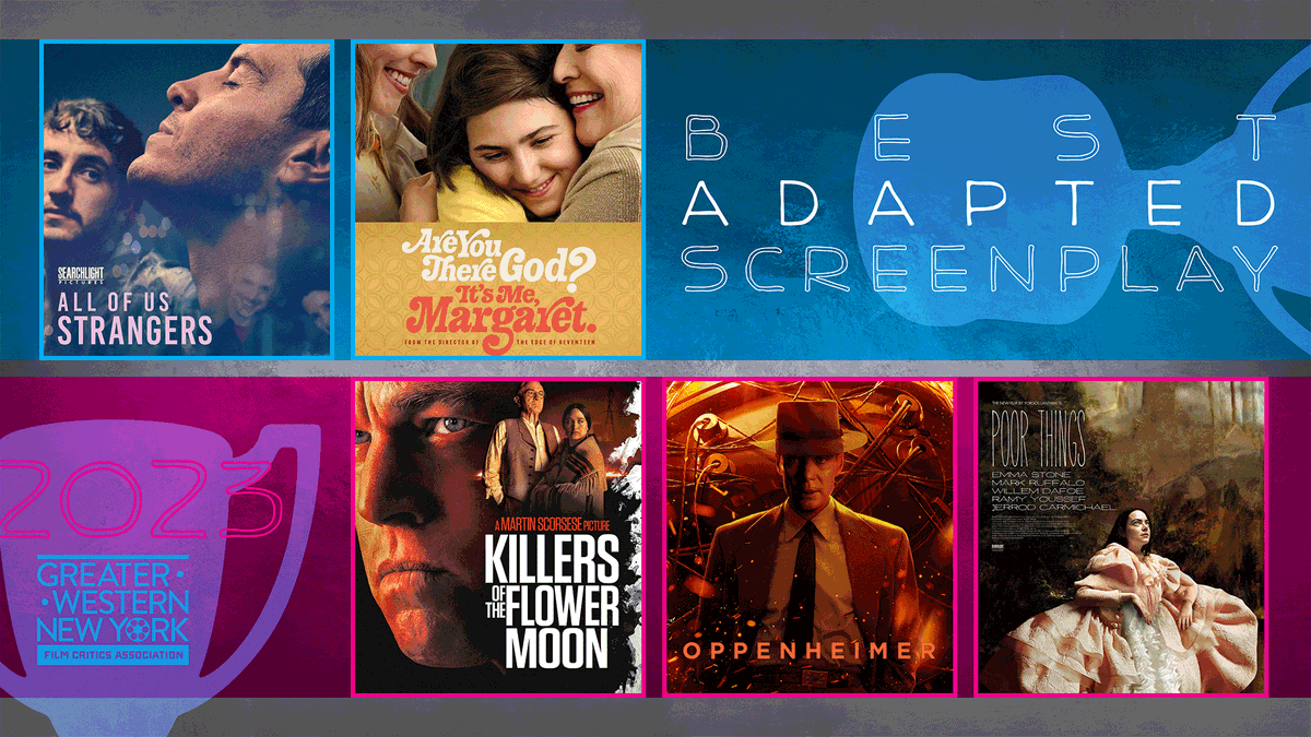Best Adapted Screenplay:

• Andrew Haigh, ALL OF US STRANGERS
• Kelly Fremon Craig, ARE YOU THERE GOD? IT'S ME, MARGARET.
• Eric Roth and Martin Scorsese, KILLERS OF THE FLOWER MOON
• Christopher Nolan, OPPENHEIMER
• Tony McNamara, POOR THINGS

#GWNYFCA2023Awards