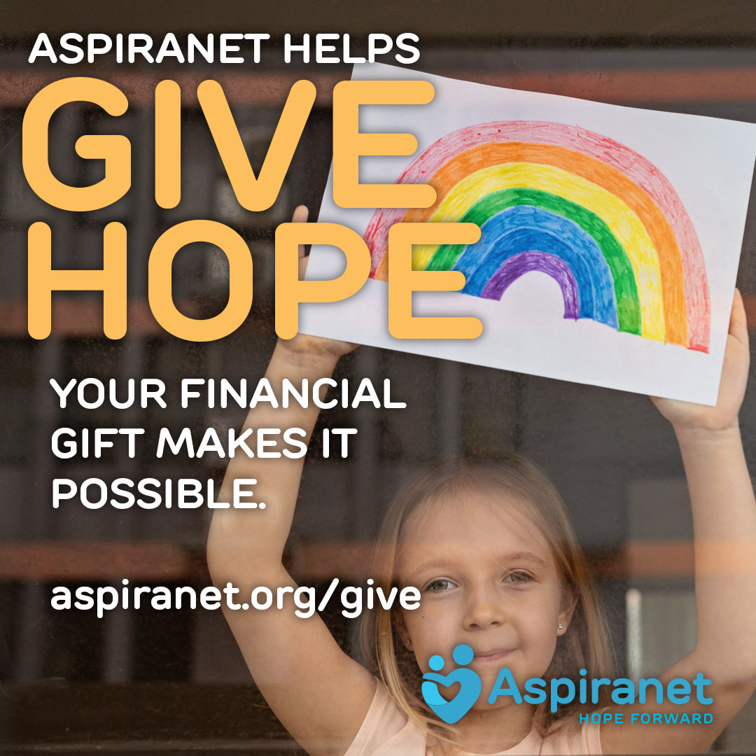 Aspiranet helps give hope. Your gift makes it possible. Give as generously as you can. aspiranet.org/give