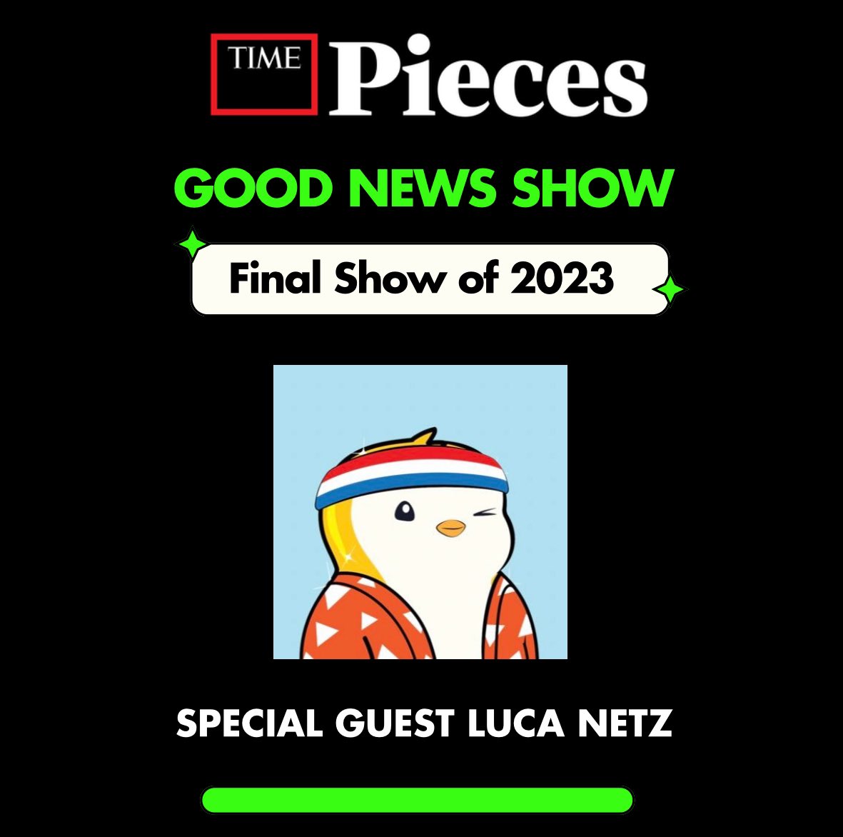 Tune in Monday for the last <a href="/TIMEPieces/">TIMEPieces</a> GOOD NEWS SHOW of the year 🎉

Special guest @lucanetz of <a href="/pudgypenguins/">Pudgy Penguins</a>!

x.com/i/spaces/1mrGm…

#onlygoodnews