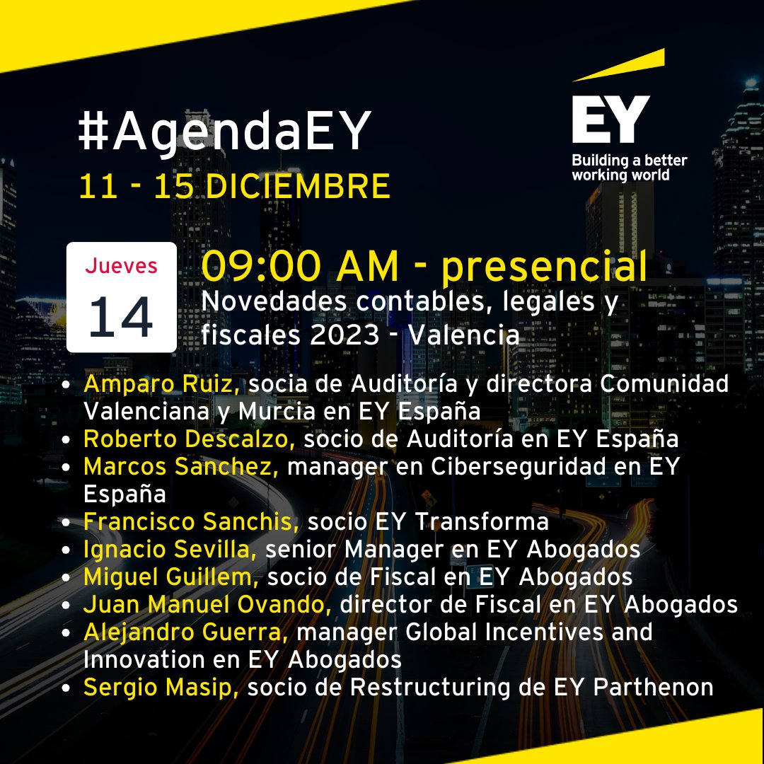 JUE 14 09:00 AM
🟡Novedades contables, legales y fiscales 2023 – Valencia
👤Amparo Ruiz
👤Roberto Descalzo
👤Marcos Sánchez
👤Francisco Sanchis
👤Ignacio Sevilla
👤Miguel Guillem
👤Juan Manuel Ovando
👤Alejandro Guerra
👤Sergio Masip

🔗PRESENCIAL: go.ey.com/3Gyh1vP