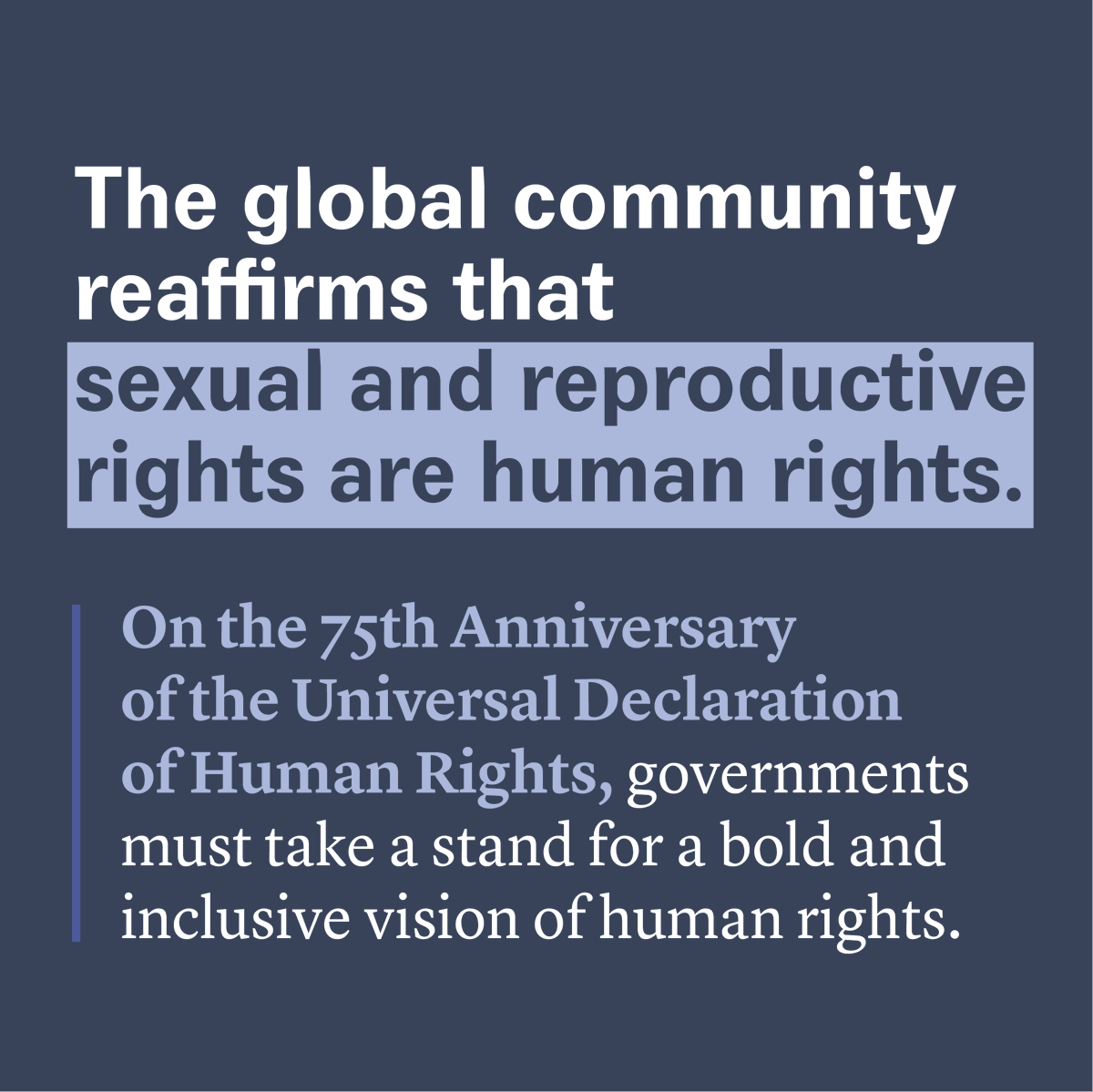 WomenDeliver's tweet photo. Sexual and reproductive rights are human rights. 

Mark 75 years of the Universal Declaration of Human Rights by calling on all States worldwide to protect, respect, &amp; fulfill reproductive rights as human rights for all. 

Our call to action 👇 
https://t.co/dOf44yQGCc https://t.co/4NDO0Eh9ow