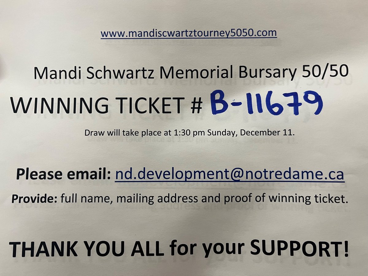 It's time to check your Mandi Schwartz Memorial Bursary 50/50 Ticket Numbers. This year's lucky ticket # B-11679. To claim, please email: nd.development@notredame.ca and provide your full name, mailing address and proof of winning ticket. Thank you again for everyone's support