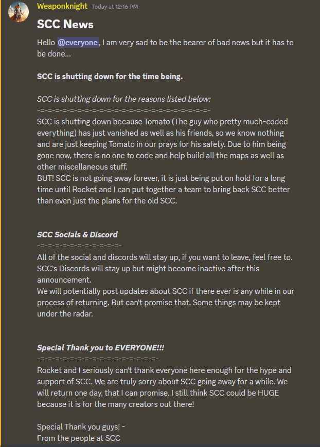 SCC has post some Big news about its future. You can read about it here.
-=-=-=-=-=-=-=-=-=-=-=-=-=-=-=-=-=-=-=-=-=-=-=-
SCC will be back once we have a team to full restore it and make it fun again!
We are all VERY Thankfull to EVERYONE who supported us. We will be back one day!