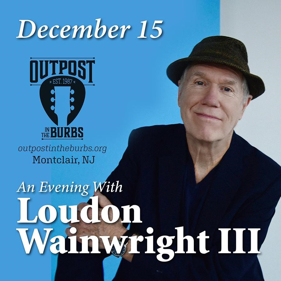 Catch Loudon for An Evening with Outpost in the Burbs on Friday, December 15th at the First Congregational Church of Montclair.  Tix: outpost.ticketleap.com/loudon-wainwri…