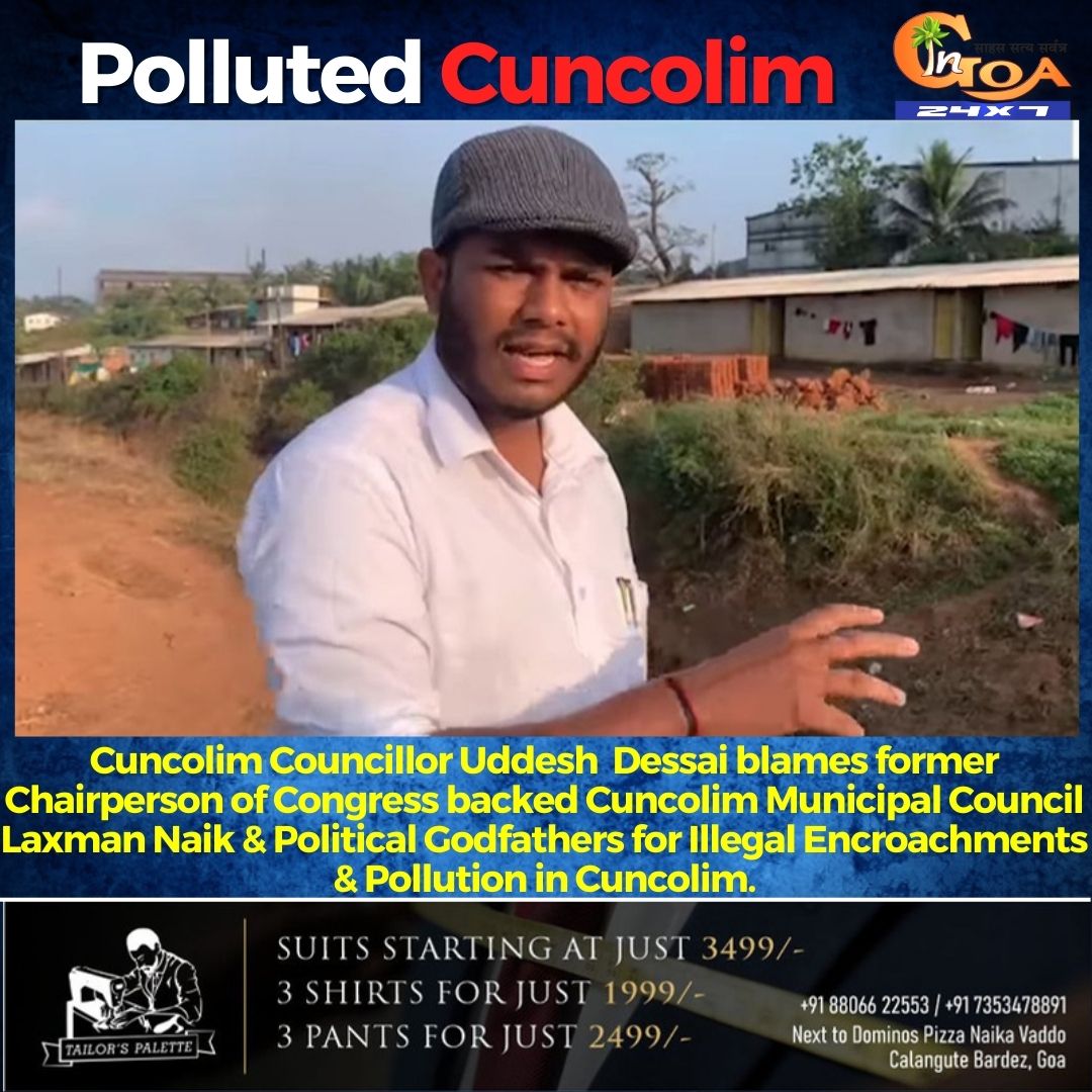 InGoa24x7's tweet photo. Cuncolim Councillor Uddesh Dessai blames former Chairperson of Congress backed Cuncolim Municipal Council Laxman Naik &amp; Political Godfathers for Illegal Encroachments &amp; Pollution in Cuncolim.

#Goa #GoaNews #UddeshDessai #Cuncolim #Godfathers #Illegal https://t.co/BbvKuI3tAO
