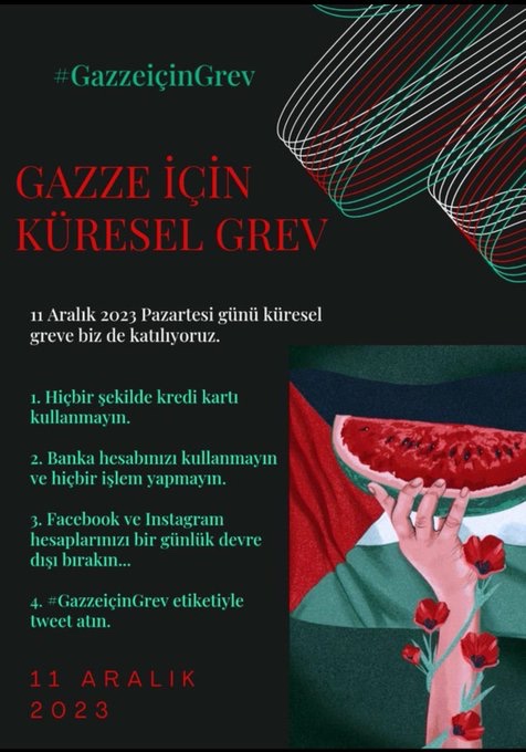 11 Aralık Pazartesi (bugün) işgalci israilin, Gazzeli kardeşlerimize uyguladığı soykırımı protesto etmek amacıyla düzenlenen küresel grevi destekliyoruz..

 #StrikeForGaza