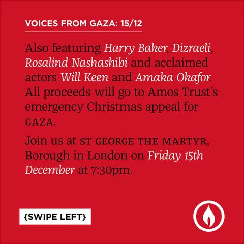 Friday 15th December, at 7:30pm at St George the Martyr, Borough High Street, London. An evening of verbatim testimonies from #Gaza with live music and readings. All proceeds will go to the Amos Trust emergency Christmas appeal for Gaza. amostrust.org/voices-from-ga…