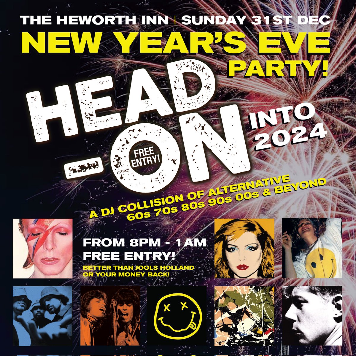 NEW YEARS EVE PARTY - SUNDAY 31st DECEMBER HEAD-ON at The Heworth Inn, York DJ Dave Atkinson & Phil Qua bringing in the new year with a mix of Alternative 60s,70s,80s,90s,00s & Beyond . . . The Heworth Inn - 64 Heworth Grn, Heworth, York YO31 7TQ