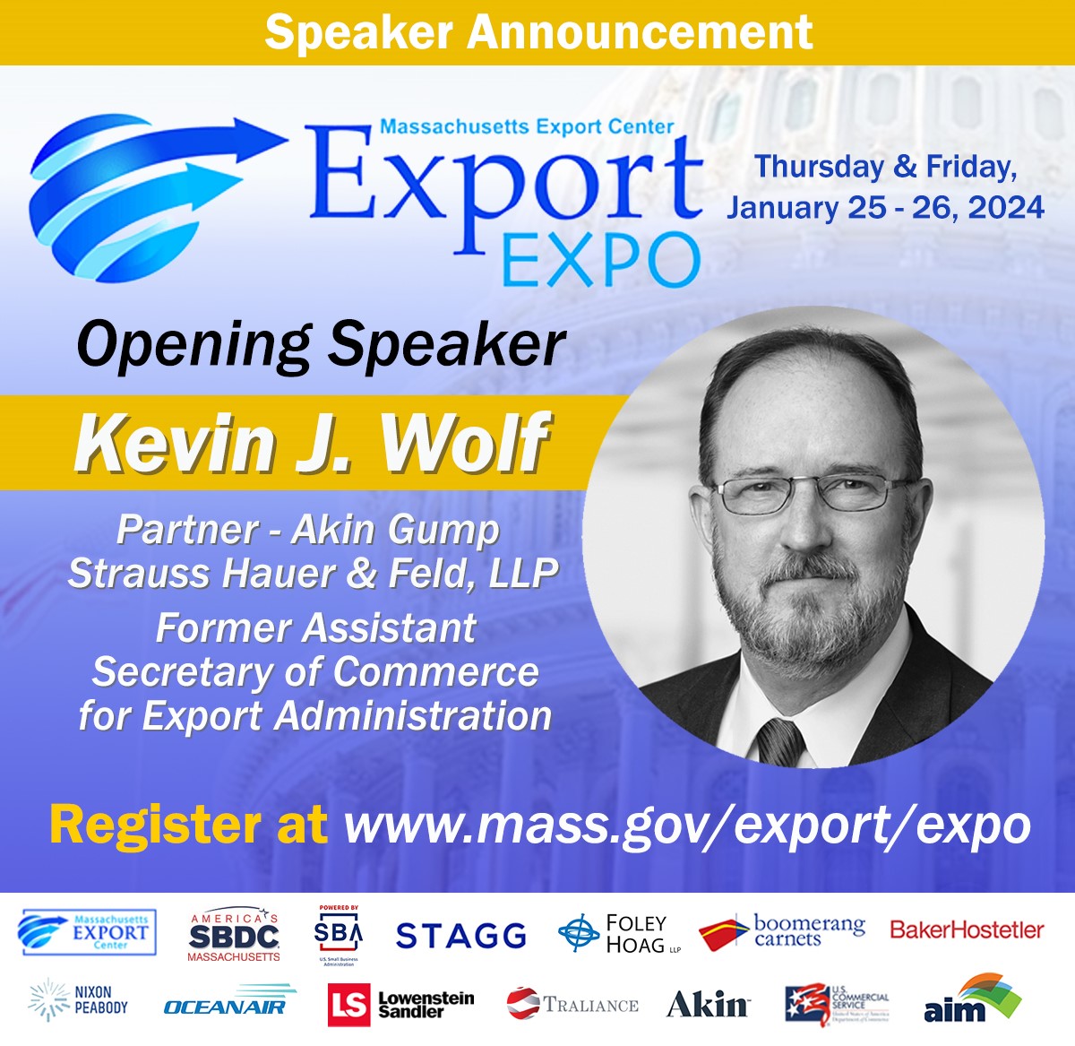 We are delighted to announce that Kevin Wolf, Partner at <a href="/akingump/">Akin Gump</a> and Former Assistant Secretary of Commerce for Export Administration, has joined the #ExportExpo speaker lineup! 
Register at mass.gov/export/expo/