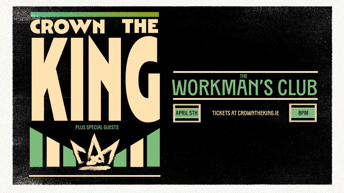 CrownTheKingIRE's tweet image. 🚨Gig announcement🚨 April 5th 2024. Workman’s Club. Tickets on sale now at crowntheking.ie