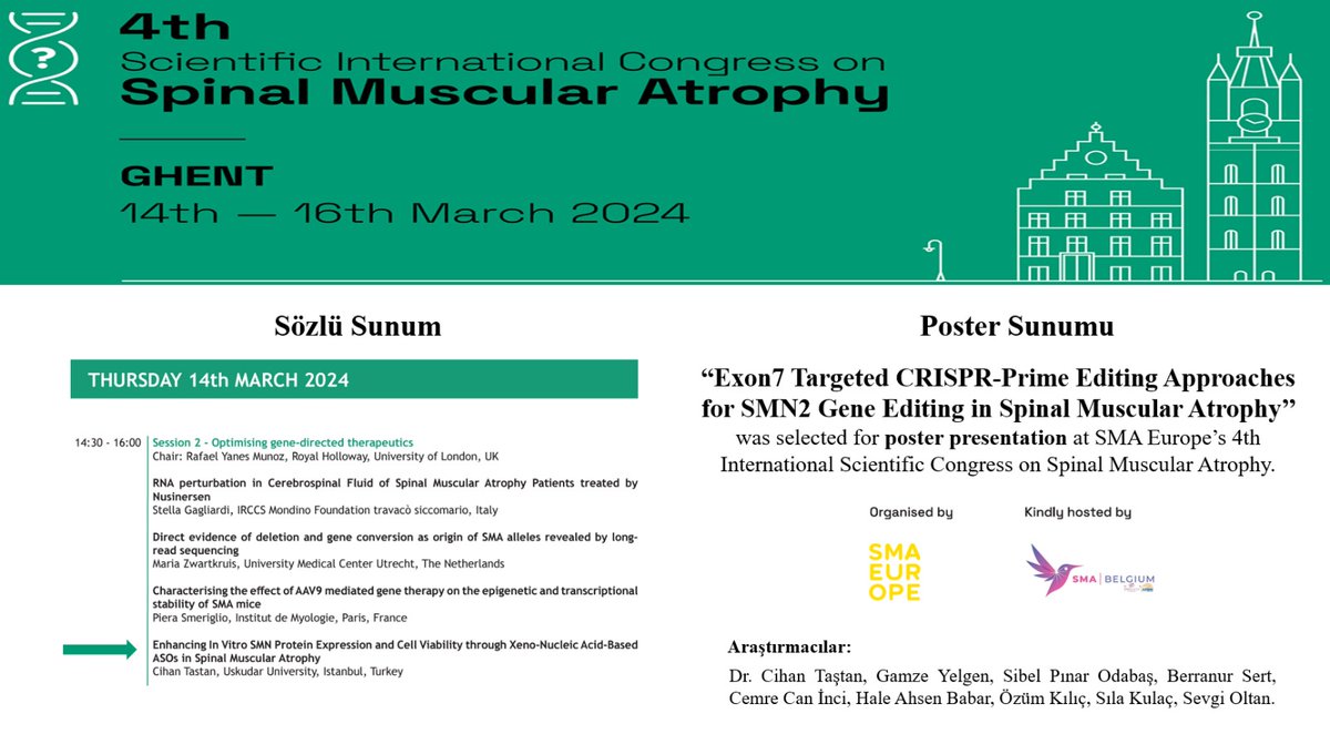 SMA gen tedavi ve ASO çalışmalarımız tüm hızıyla sürerken, 4. Uluslararası Bilimsel SMA kongresine bir Sözlü Sunum (ASO çalışmalarımız) ve bir Poster sunumu (CRISPR çalışmalarımız) olmak üzere Genth/Belçika'da olacağız.

<a href="/trgenmer/">TRGENMER</a> Araştırmacılarımızı tebrik ediyorum. Gamze