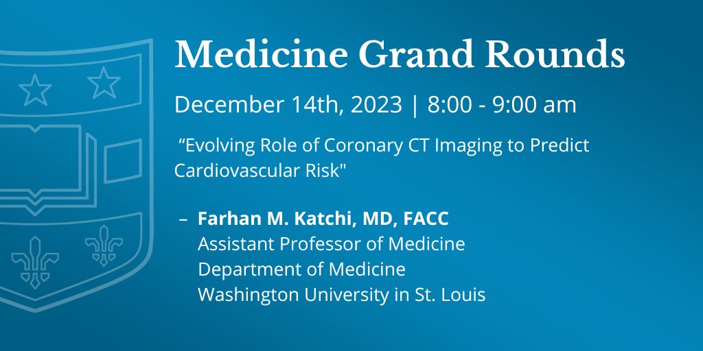 Join us Thursday, December 14th for Medicine Grand Rounds. Farhan M. Katchi, MD, FCC @FKatchiMD @WashUCardiology @WUSTLmed presents: 'Evolving Role of Coronary CT Imaging to Predict Cardiovascular Risk' We hope you'll join us to support the speaker. Link> l8r.it/E4rt