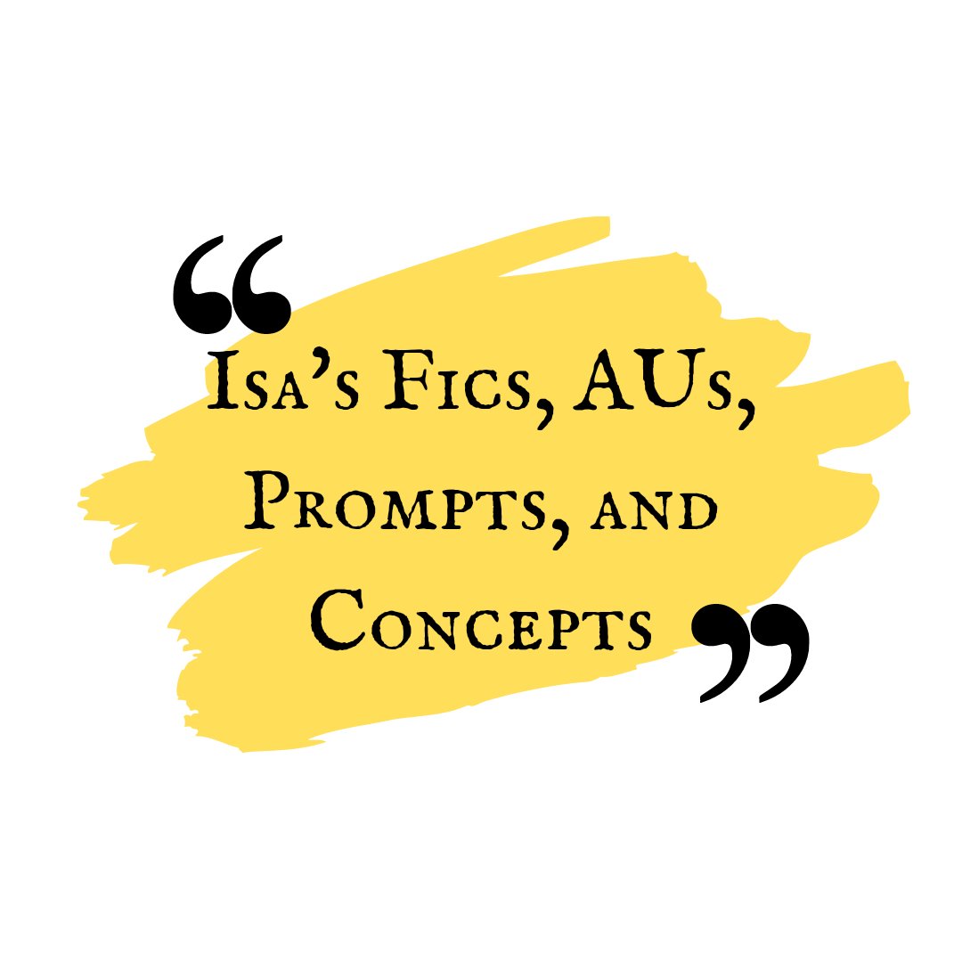 IsaAfterDark's tweet image. A thread of my fics, AU concepts, prompts and ideas. Free to use with credit