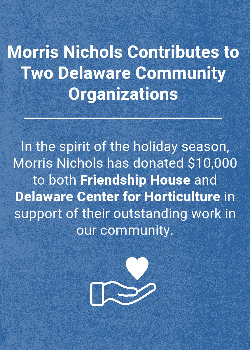 Morris Nichols has made donations to two Delaware organizations doing outstanding work in our community: Friendship House and Delaware Horticulture Center.
We are proud to support their missions. 

Learn more: bit.ly/HolidayDonatio…

#SeasonsGreetings #GivingBack