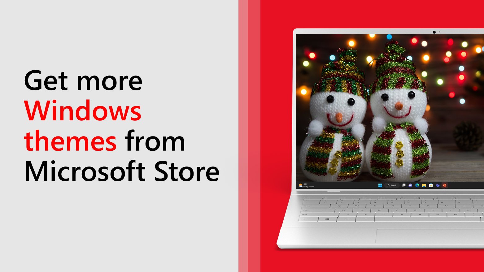 Want more Windows themes? Check out the Microsoft Store