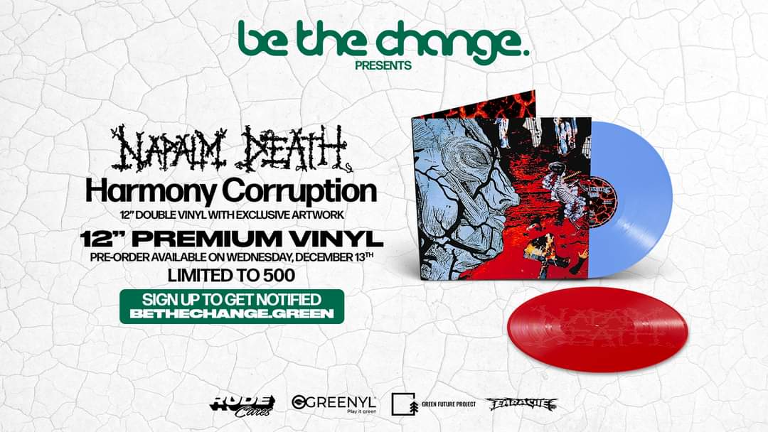 Introducing 'Harmony Corruption' by Napalm Death, courtesy of Earache Records, in a limited edition: 2 LPs printed on Greenyl. Sign up now for exclusive pre-order notifications starting on December 13th: bethechange.green What’s Greenyl? Click the link