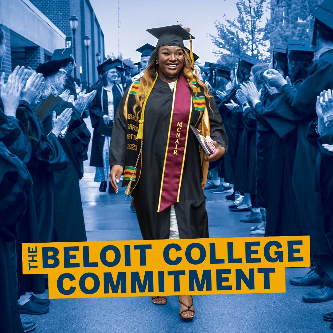 We’re making education more accessible to our regional students. 

The Beloit College Commitment guarantees admissions to current high school seniors with a 3.0 or above gpa taking a college prep curriculum and live or attend school in one of the four nearby counties in IL or WI.