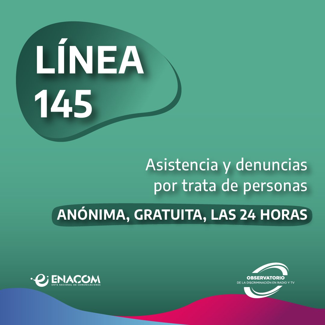 Cada vez que, en los medios de comunicación, se traten casos o temas relacionados a explotación laboral, sexual o trata de personas, debe difundirse la Línea 145 de asistencia y denuncia, gratuita, anónima y nacional.