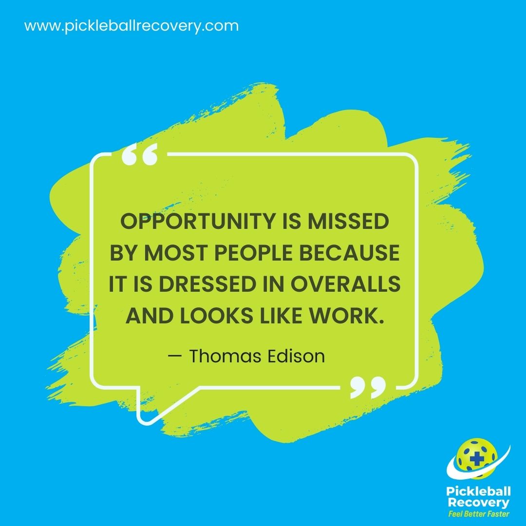 Opportunity is missed by most people because it is dressed in overalls and looks like work.

— Thomas Edison

Don't forget to follow for more: @tim_ringgold

#pickleballtournament #pickleballers 
#motivation #success #business #bussinessquotes #motivationalquotes #Quotes
#aloemd