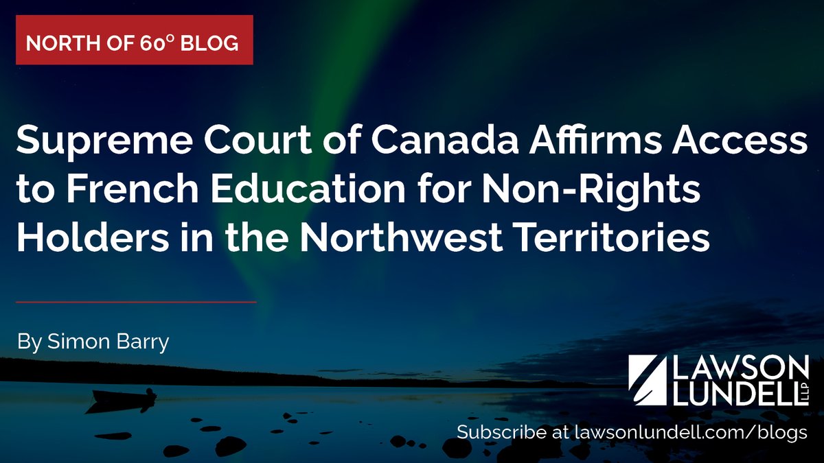 The Supreme Court of Canada has ruled on a matter revolving around the authority of the Northwest Territories’ Minister of Education, Culture and Employment to decide on the admission of non-Francophone students to Francophone schools. Find out more: tinyurl.com/3hs6vs24