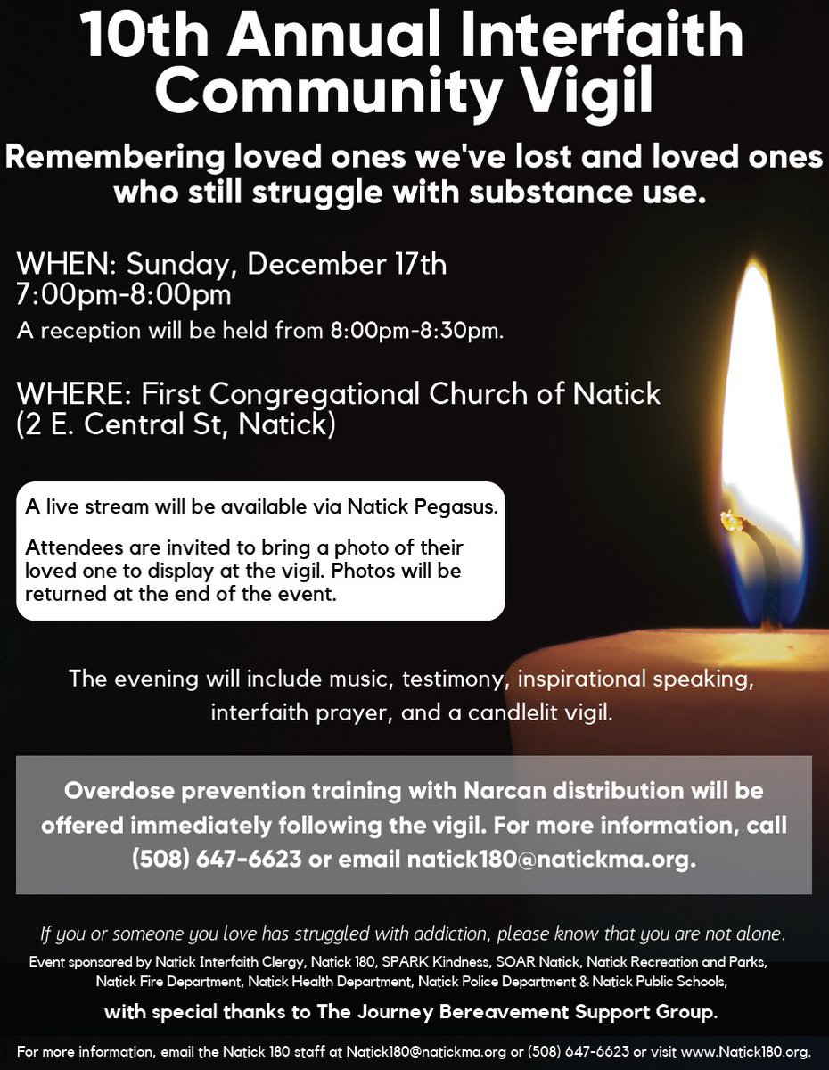 The Natick community is holding its 10th Annual Interfaith Community Vigil this Sunday, December 17th at 7pm at the First Congregational Church of Natick. This vigil remembers loved ones we have lost and supports loved ones who still struggle with substance use.