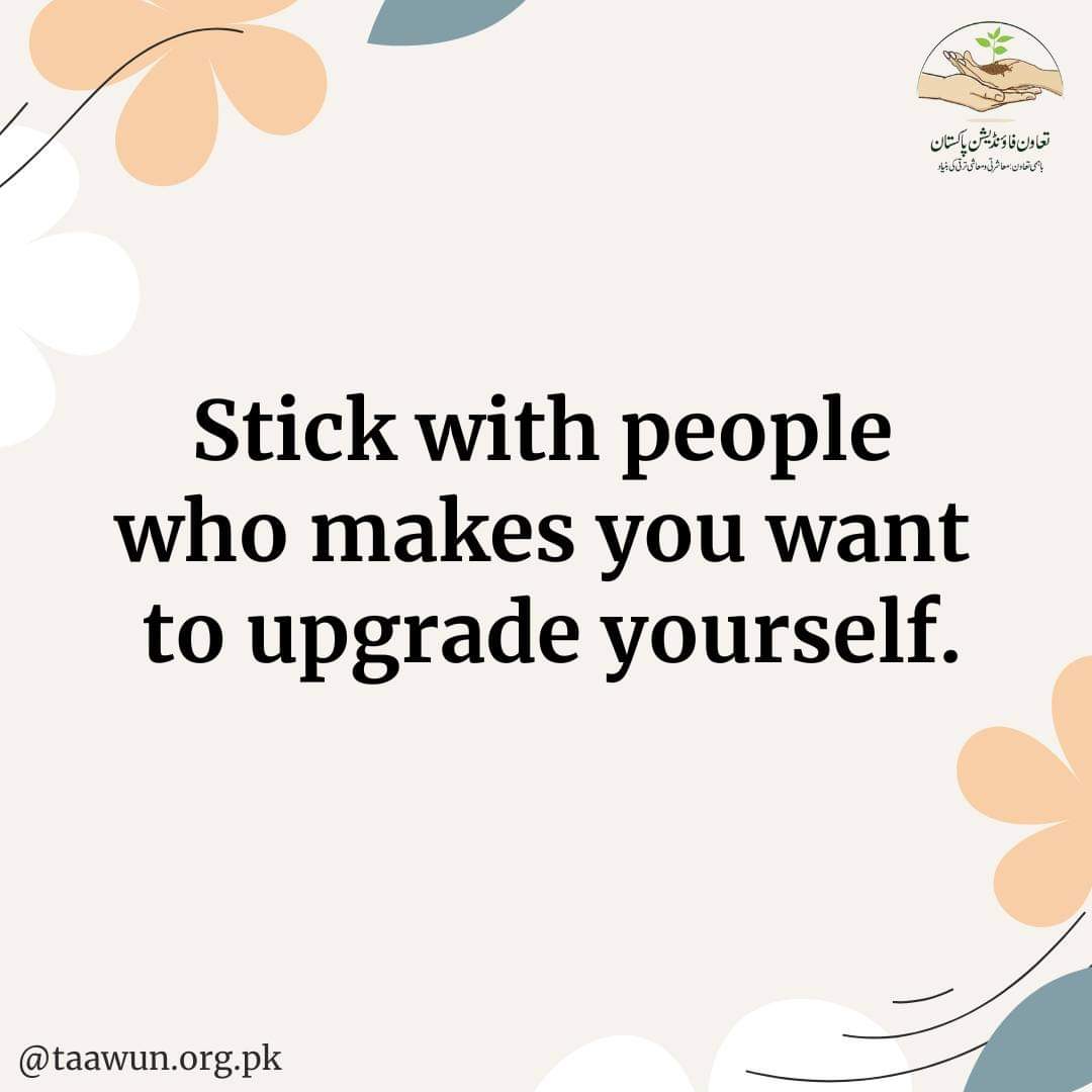 .𝐒𝐭𝐢𝐜𝐤 𝐰𝐢𝐭𝐡 𝐩𝐞𝐨𝐩𝐥𝐞 𝐰𝐡𝐨 𝐦𝐚𝐤𝐞𝐬 𝐲𝐨𝐮 𝐰𝐚𝐧𝐭 𝐭𝐨 𝐮𝐩𝐠𝐫𝐚𝐝𝐞 𝐲𝐨𝐮𝐫𝐬𝐞𝐥𝐟.

#taawunfoundationpakistan #quoteoftheday #stickwith #upgradeyourself