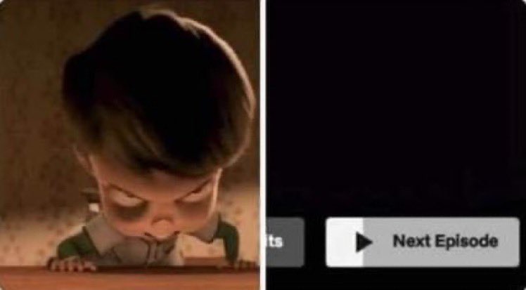 nobody:

me: “just one more episode”