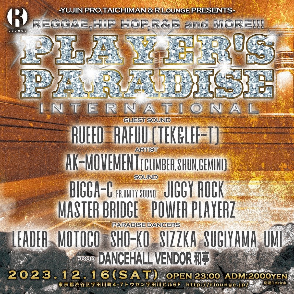 2023.12.16(SAT) 6F PLAYER'S PARADISE GUEST ARTIST:RUEED @RUEEDMAN GUEST SOUND:RAFUU @rafuuofficial (TEK&LET-T) HOST DEEJAY:AK MOVEMENT @ak_movement (CLIMBER,SHUN,GEMINI) HOST SOUND:BIGGA-C from UNITY SOUND/JIGGY ROCK/MASTER BRIDGE @MASTERBRIDGE_JP/POWER PLAYERZ @POWER_PLAYER