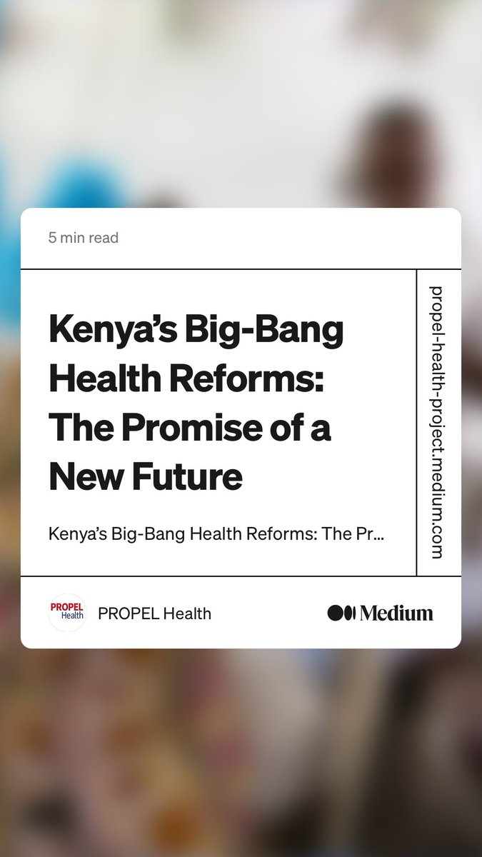 An interesting reflection of “Kenya’s Big-Bang Health Reforms: The Promise of a New Future” by PROPEL Health
propel-health-project.medium.com/kenyas-big-ban…