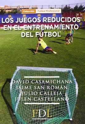 5. Los juegos reducidos en el entrenamiento de fútbol Autores: David Casamichana, Jaime San Román, Julio Calleja y Julen Castellano
