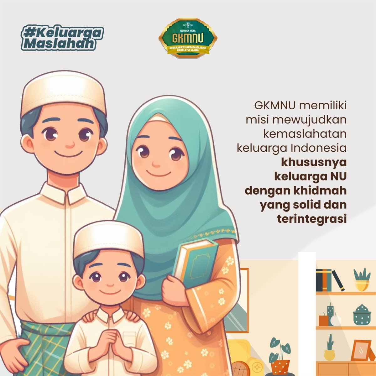 #KeluargaMaslahah misi GKMNU dalam mewujudkan kemaslahatan keluarga Indonesia khususnya keluarga NU dengan khidmah yang solid dan terintegrasi