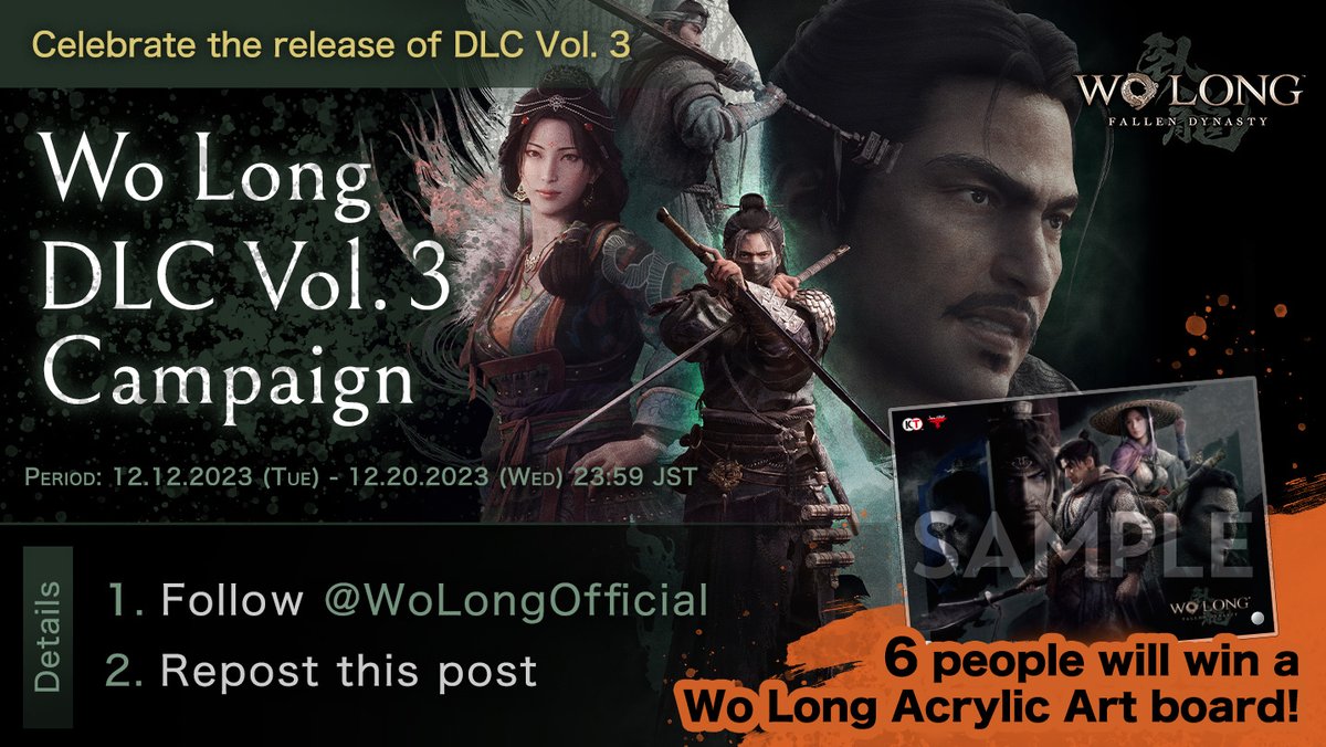 Wo Long: Fallen Dynasty (@wolongofficial) on Twitter photo Wo Long DLC Vol. 3 Campaign🎁
Follow&Repost to celebrate the last DLC!
How to participate⬇️
1. Follow <a href="/WoLongOfficial/">Wo Long: Fallen Dynasty</a>
2. Repost this post
6 people will win a NEW Wo Long Acrylic Art Board!
*3 people per region (NA&EU only)
Period: 12. 12. 2023 (Tue) -12. 20. 2023 (Wed) 23:59 Wo Long DLC Vol. 3 Campaign🎁
Follow&Repost to celebrate the last DLC!
How to participate⬇️
1. Follow <a href="/WoLongOfficial/">Wo Long: Fallen Dynasty</a>
2. Repost this post
6 people will win a NEW Wo Long Acrylic Art Board!
*3 people per region (NA&EU only)
Period: 12. 12. 2023 (Tue) -12. 20. 2023 (Wed) 23:59