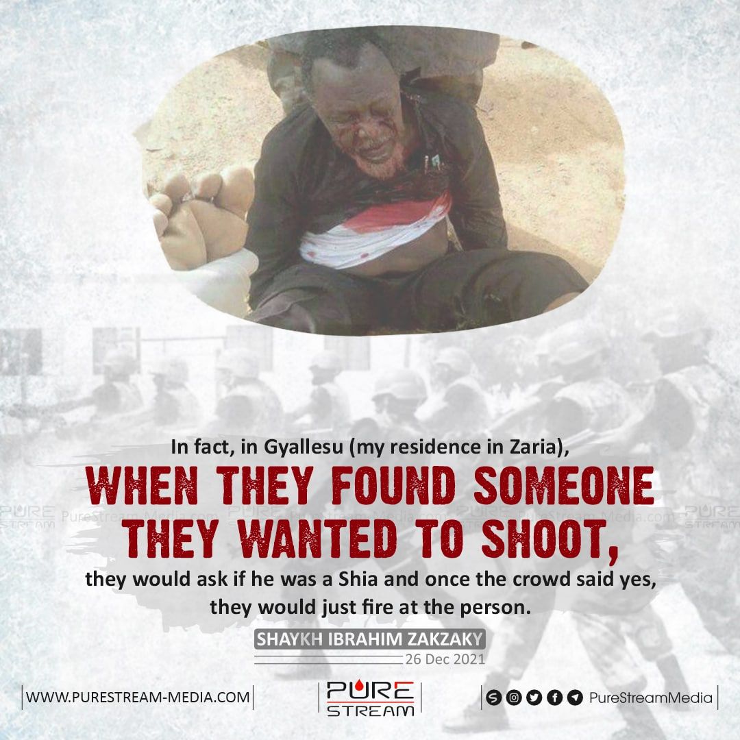 'In fact, in Gyallesu (my residence in Zaria), when they found someone they wanted to shoot, they would ask if he was a Shia and once the crowd said yes, they would just fire at the person.' — Sheikh Ibrahim Zakzaky (H) #8yearsZariaMassacre #ZariaMassacre #Buharimassacre