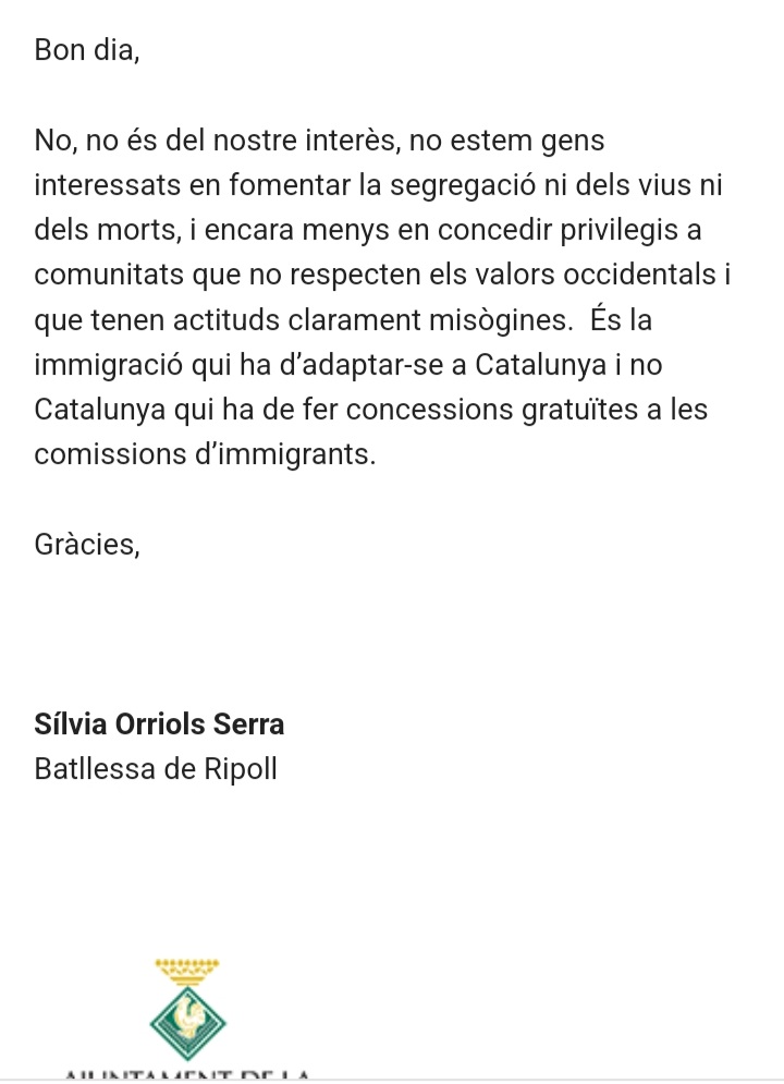 Aquesta és la meva resposta a un correu rebut de part de la Direcció  General d'Afers Religiosos perquè els Ajuntaments reservin espais als cementiris municipals per a enterraments musulmans.

#GovernemRipoll
#SalvemCatalunya