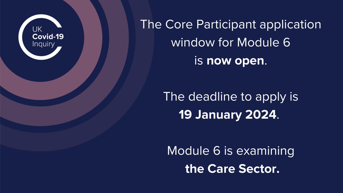 The application process for Core Participant status for Module 6, which will examine the Care Sector, is now open until 19 January 2024.

A Core Participant is an individual, organisation or institution that has a specific interest in the work of the Inquiry.