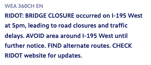 warningrater (@warningrater) on Twitter photo This is a ⭐️⭐️⭐️⭐️⭐️ WEA.
Source: RIDOT
Hazard: Bridge Closure
Location: I-195
Time: 5PM
Guidance: avoid, find, check
Use of ALL CAPS ⭐️
Areas for improvement: add link to RIDOT website; spell out RIDOT (its long so that's difficult).
Well done <a href="/RhodeIslandEMA/">RI Emergency Management Agency</a> ! This is a ⭐️⭐️⭐️⭐️⭐️ WEA.
Source: RIDOT
Hazard: Bridge Closure
Location: I-195
Time: 5PM
Guidance: avoid, find, check
Use of ALL CAPS ⭐️
Areas for improvement: add link to RIDOT website; spell out RIDOT (its long so that's difficult).
Well done <a href="/RhodeIslandEMA/">RI Emergency Management Agency</a> !