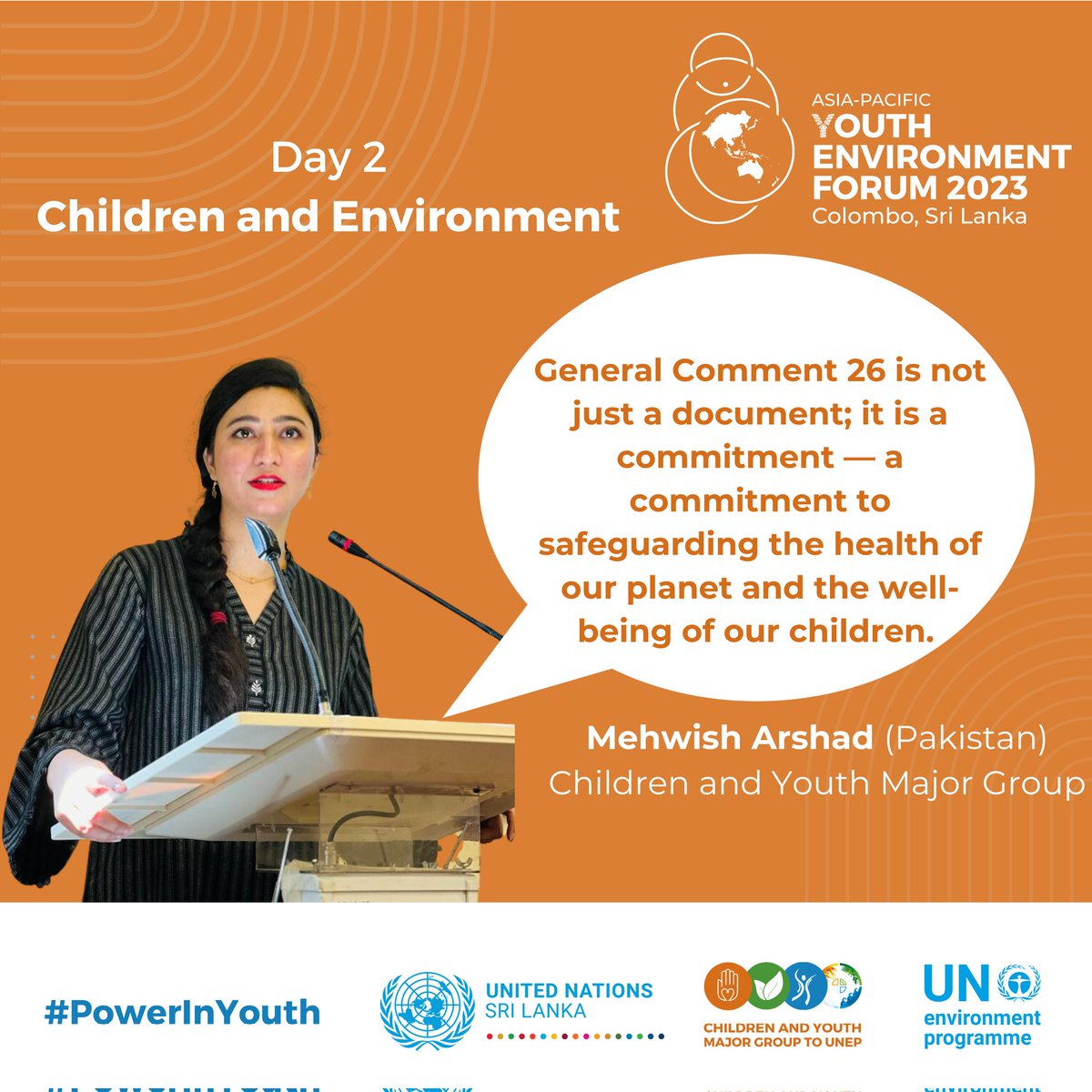 ASIA-PACIFIC YOUTH ENVIRONMENT FORUM 2023
General Comment 26 is not just a document; it is a commitment - the commitment to safeguarding the health of our planet and the well-being of our children, a Statement recorded by Ms. Mehwish Kayani from Children and Youth Major Group