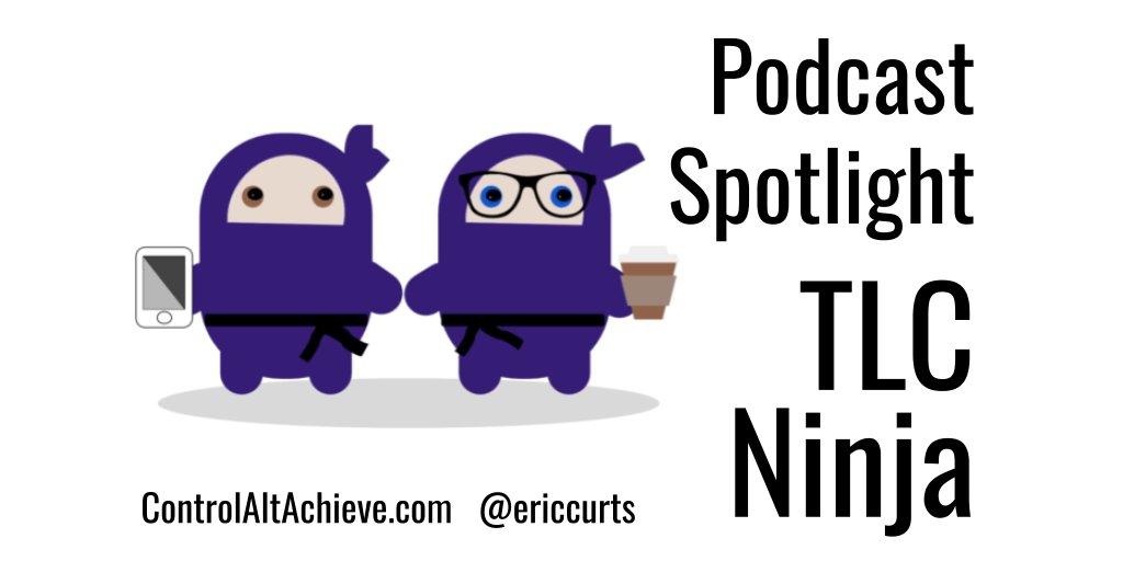 Podcast Spotlight: TLC Ninja controlaltachieve.com/2021/07/podcas… #edtech #ControlAltAchieve