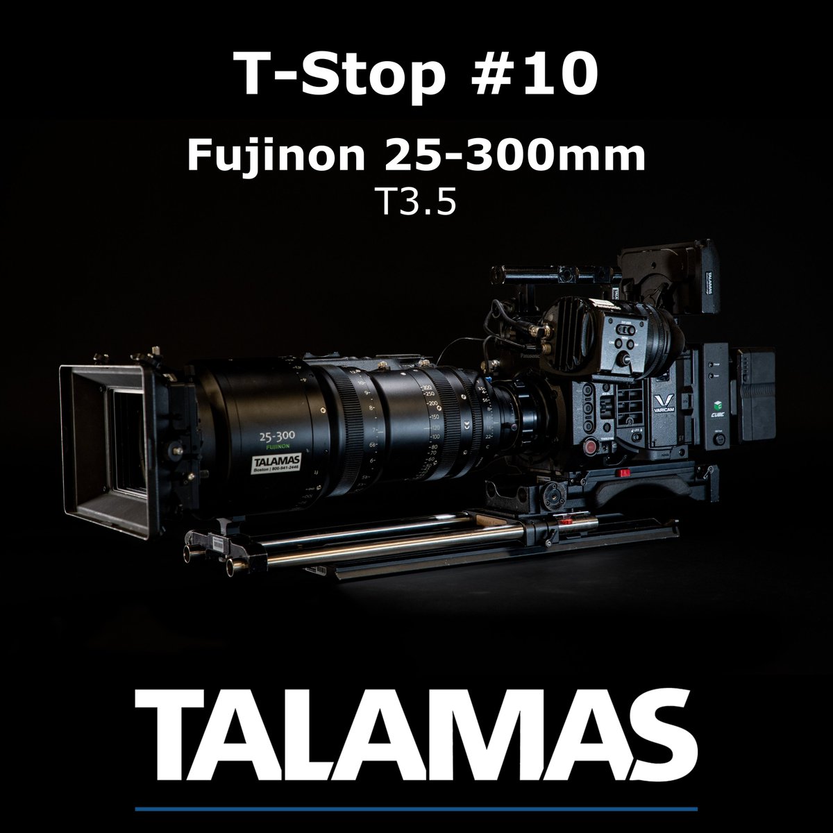 Talamas TStop #10, Th Fujinon Cabrio 25-300mm. This lens is equally at home in Commercial, Feature, or Multicamera environments. It is a T3.5 constant and optional servo control. The front outer diameter is 136mm, so you can use a 4x5.65 matte box and filters.