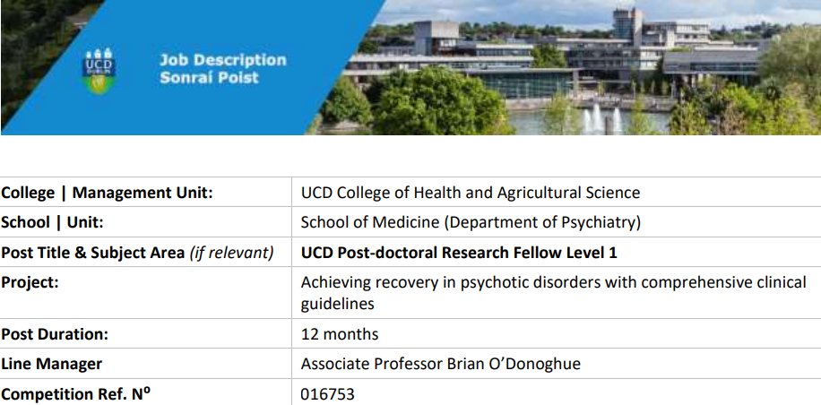 We are employing a postdoc researcher at UCD for a project that will develop clinical guidelines for the treatment of psychotic disorders. Job reference is 016753 & title: 'UCD Post-doctoral Research Fellow Level 1, School of Medicine, 12 months'.