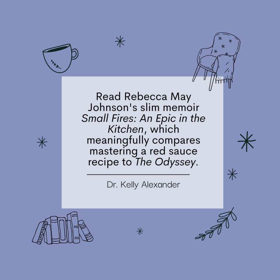 12 Days of AMST/FOLK Cheer, Day 1: Join us as our faculty offer ways to find joy over the holiday break with a few of their favorite things. First up, Dr. Kelly Alexander recommends spending some time with Small Fires: An Epic in the Kitchen by @rebeccamjohnson