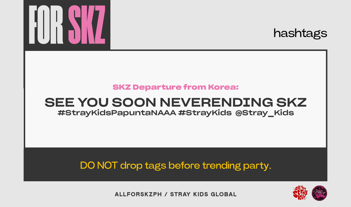 STAY! Here are the tagline and hashtag for Stray Kids' departure from Korea heading to the Philippines for #AAA2023inPH SEE YOU SOON NEVERENDING SKZ #/StrayKidsPapuntaNAAA #/StrayKids @/Stray_Kids Only use the tags when Stray Kids arrives at the airport. 📌 DO NOT drop tags