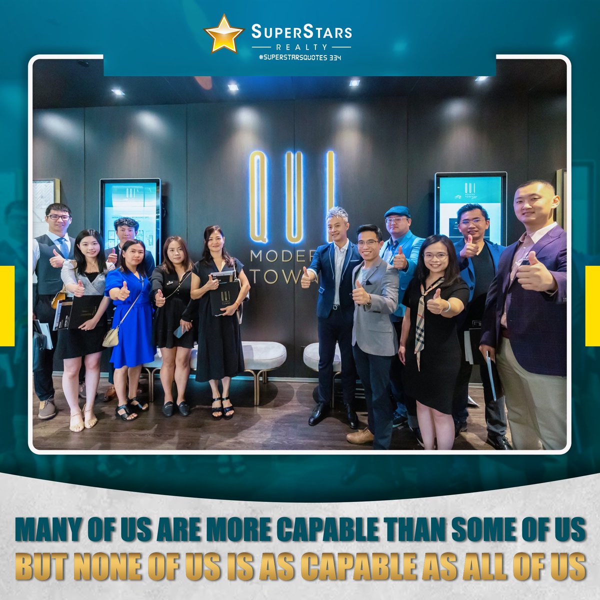 'MANY OF US ARE MORE CAPABLE THAN SOME OF US, BUT NONE OF US IS AS CAPABLE AS ALL OF US.'
SuperstarsRealty.com
#SuperstarsRealty #SuperstarsTeam #SuperstarsQuotes #Quotes #RealEstateQuotes #EntrepreneurQuotes #BusinessQuotes #SuccessQuotes #MotivationalQuotes