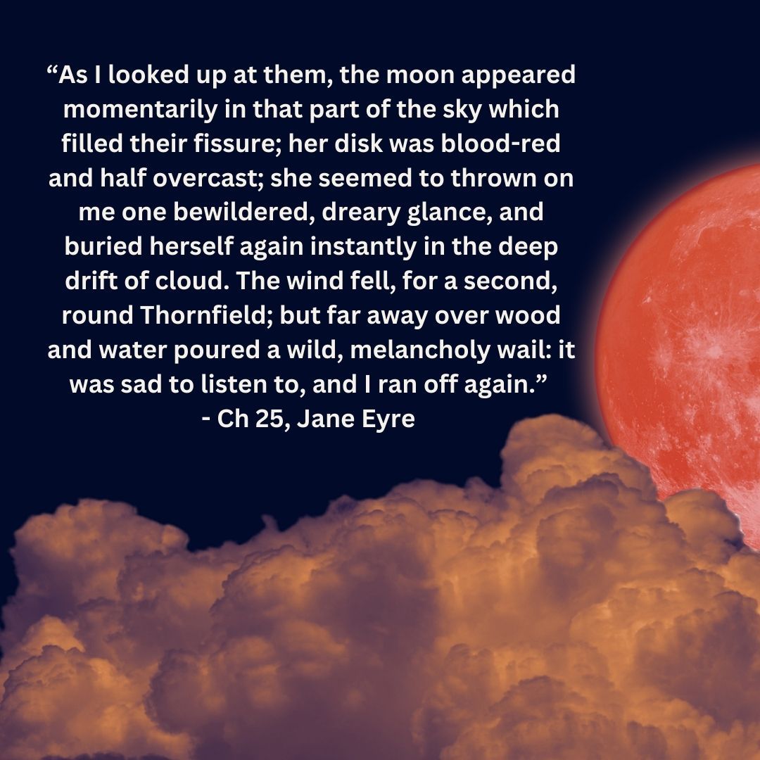 “The moon appeared momentarily in that part of the sky which filled their fissure; her disk was blood-red and half overcast;” 
- Ch 25, #JaneEyre

#charlottebronte #edwardrochester #romancereader